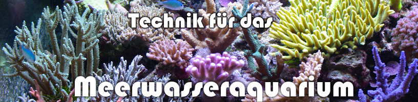 Meerwasser Technik für das Meerwasseraquarium Technik Meerwasser Technik für das Meerwasseraquarium Technik